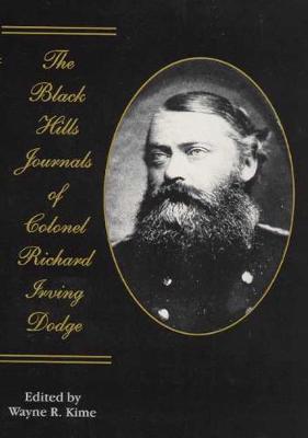 The Black Hills Journals of Colonel Richard Irving Dodge - American Exploration & Travel S. v. 74 (Hardback)