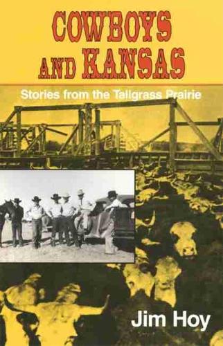 Cowboys and Kansas: Stories from the Tallgrass Prairie (Paperback)