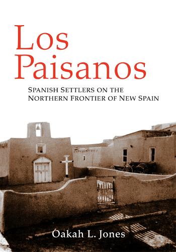 Paisanos, Los: Spanish Settlers on the Northern Frontier of New Spain (Paperback)