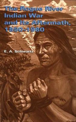 The Rogue River Indian War and its Aftermath, 1850-80 (Hardback)