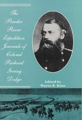 The Powder River Expedition Journals of Colonel Richard Irving Dodge (Hardback)