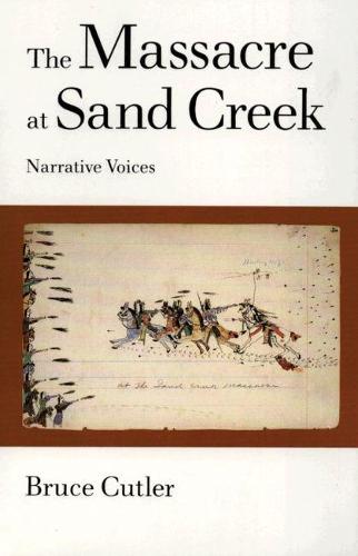 The Massacre at Sand Creek: Narrative Voices - American Indian Literature & Critical Studies v. 16 (Paperback)