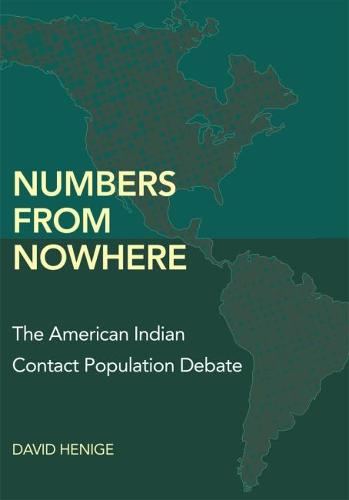 Numbers from Nowhere: The American Indian Contact Population Debate (Hardback)