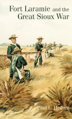 Fort Laramie and the Great Sioux War (Paperback)