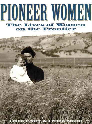 Pioneer Women: The Lives of Women on the Frontier (Paperback)