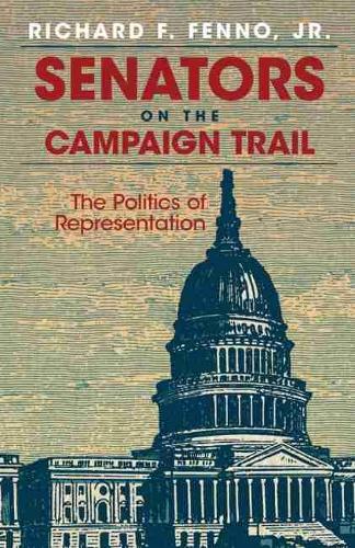 Senators on the Campaign Trail: The Politics of Representation (Paperback)