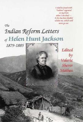 The Indian Reform Letters of Helen Hunt Jackson, 1879-1885 (Hardback)