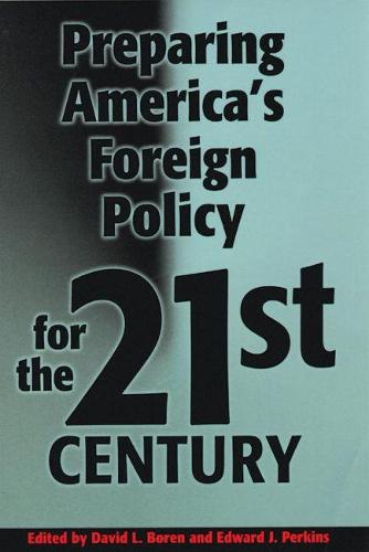 Preparing America's Foreign Policy for the Twenty-first Century (Hardback)