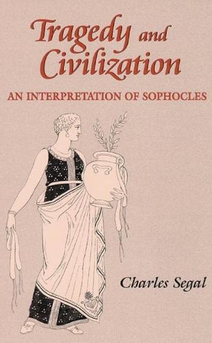 Tragedy and Civilization: An Interpretation of Sophocles (Paperback)