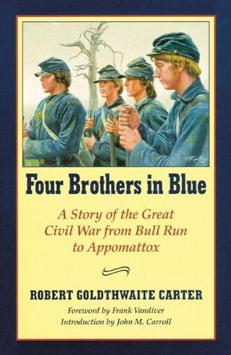 Four Brothers in Blue: Or, Sunshine and Shadows of the War of the Rebellion - A Story of the Great Civil War from Bull Run to Appomattox (Paperback)