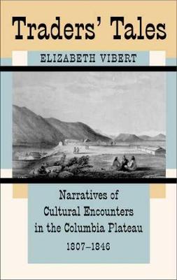 Trader's Tales: Narratives of Cultural Encounters in the Columbia Plateau, 1807-1846 (Paperback)