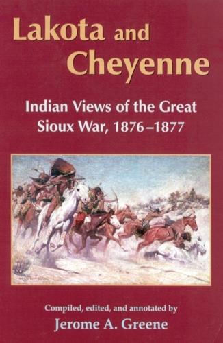 Lakota and Cheyenne: Indian Views of the Great Sioux War, 1876-1877 (Paperback)