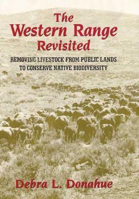 The Western Range Revisited: Removing Livestock from Public Lands to Conserve Native Biodiversity (Paperback)