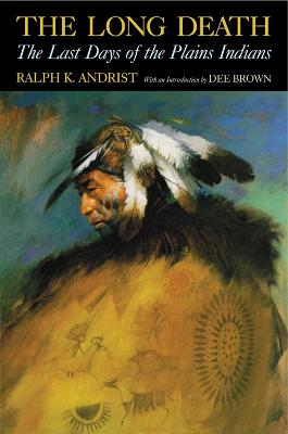 The Long Death: The Last Days of the Plains Indian (Paperback)
