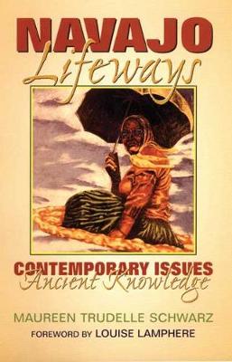 Navajo Lifeways: Contemporary Issues, Ancient Knowledge (Hardback)