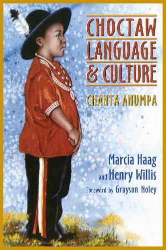 Choctaw Language and Culture: Chahta Anumpa - With Choctaw-English and English-Choctaw Glossaries (Paperback)