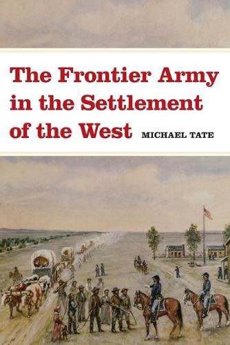 The Frontier Army in the Settlement of the West (Paperback)