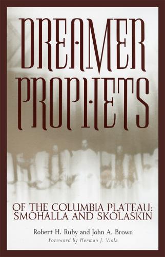 Dreamer-prophets of the Columbia Plateau: Smohalla and Skolaskin (Paperback)