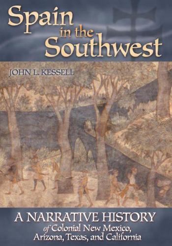 Spain in the Southwest: A Narrative History of Colonial New Mexico, Arizona, Texas and California (Hardback)
