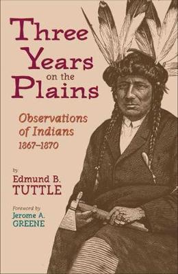 Three Years on the Plains: Observations of Indians, 1867-1870 (Hardback)