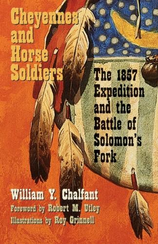Cheyennes and Horse Soldiers: The 1857 Expedition and the Battle of Solomon's Fork (Paperback)