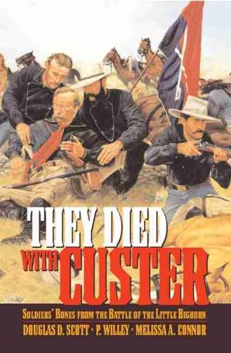 They Died with Custer: Soldiers' Bones from the Battle of the Little Bighorn (Paperback)