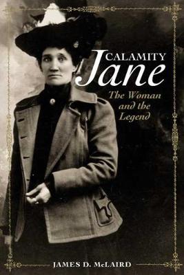 Calamity Jane: The Women and the Legend (Hardback)