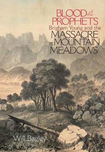 Blood of the Prophets: Brigham Young and the Massacre at Mountain Meadows (Paperback)