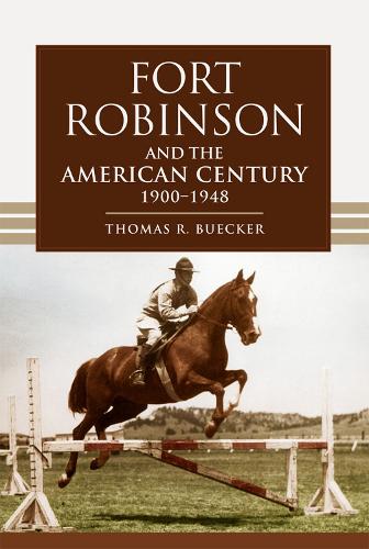 Fort Robinson and the American Century 1900-1948 (Paperback)