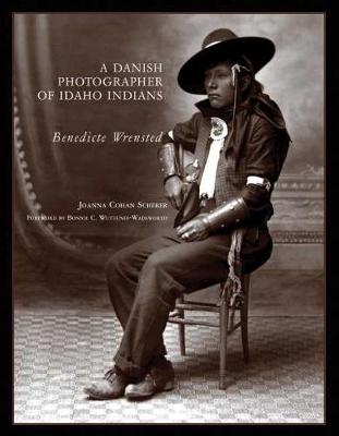 A Danish Photographer of Idaho Indians: Benedicte Wrensted (Hardback)