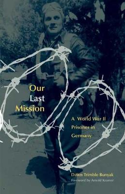 Our Last Mission: A World War II Prisoner in Germany (Paperback)