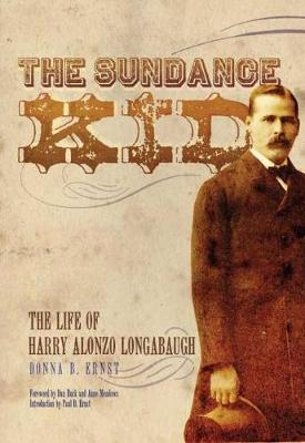 The Sundance Kid: The Life of Harry Alonzo Longabaugh (Hardback)