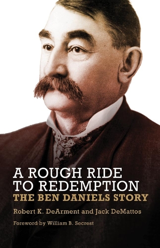 A Rough Ride to Redemption - The Ben Daniels Story (Hardback)