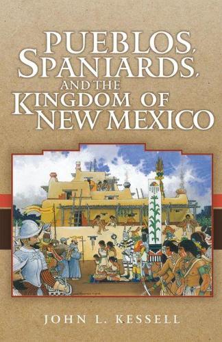 Pueblos, Spaniards and the Kingdom of New Mexico (Paperback)
