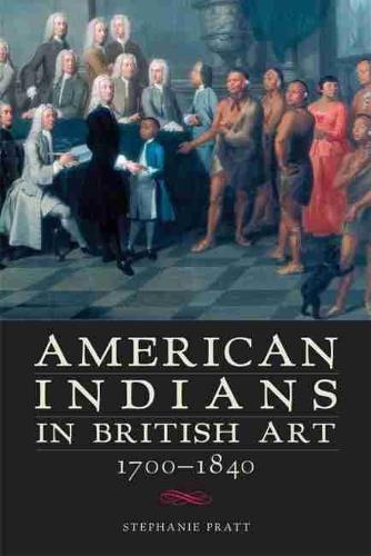 American Indians in British Art, 1700-1840 (Paperback)
