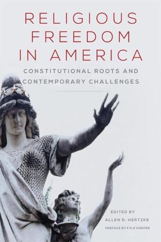 Religious Freedom in America: Constitutional Roots and Contemporary Challenges - Studies in American Constitutional Heritage 1 (Paperback)