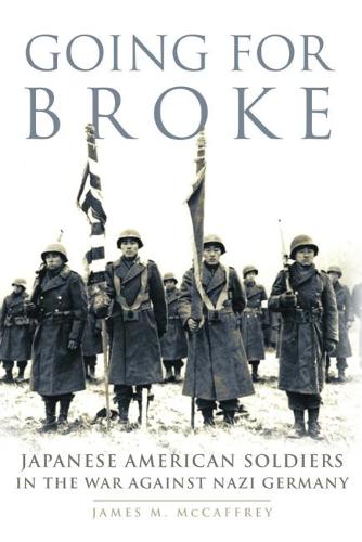 Going for Broke: Japanese American Soldiers in the War Against Nazi Germany - Campaigns and Commanders 36 (Paperback)