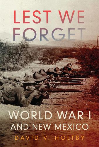 Lest We Forget: World War I and New Mexico (Hardback)