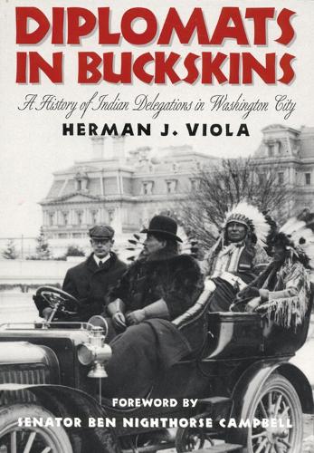Diplomats in Buckskin: A History of Indian Delegations in Washington City (Paperback)