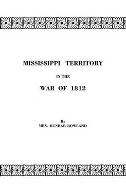 Mississippi Territory in the War of 1812 (Paperback)