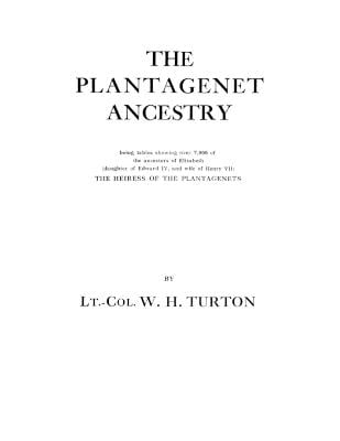 The Plantagenet Ancestry, Being Tables Showing Over 7,000 of the Ancestors of Elizabeth (daughter of Edward IV, and Wife of Henry VII) the Heiress of the Plantagenets (Paperback)
