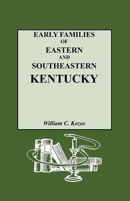 Early Families of Eastern and Southeastern Kentucky and Their Descendants (Paperback)