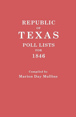 Republic of Texas: Poll Lists for 1846 (Paperback)