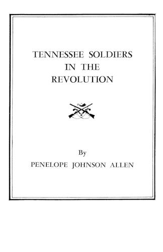 Tennessee Soldiers in the Revolution : A Roster of Soldiers Living during (Paperback)