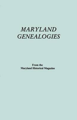 Maryland Genealogies. A Consolidation of Articles from the Maryland Historical Magazine. In Two Volumes. Volume I (families Abington - Gist) (Paperback)
