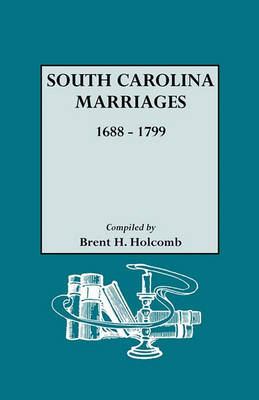 South Carolina Marriages, 1688-1799 (Paperback)
