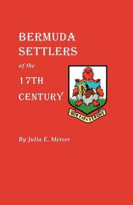 Bermuda Settlers of the 17th Century. Genealogical Notes from Bermuda (Paperback)