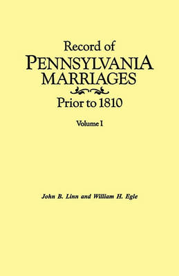 Record of Pennsylvania Marriages Prior to 1810. In Two Volumes. Volume I (Paperback)
