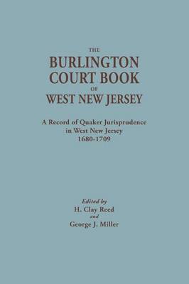 The Burlington Court Book of West New Jersey, 1680-1709. American Legal Records, Volume 5: The Burlington Court Book, a Record of Quaker Jurisprudence in West New Jersey, 1680-1709 - American Legal Records / Edited for the American Historical 5 (Paperback)