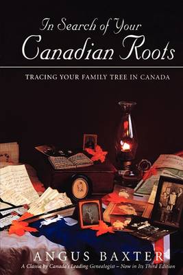 In Search of Your Canadian Roots: Tracing Your Family Tree in Canada (Paperback)